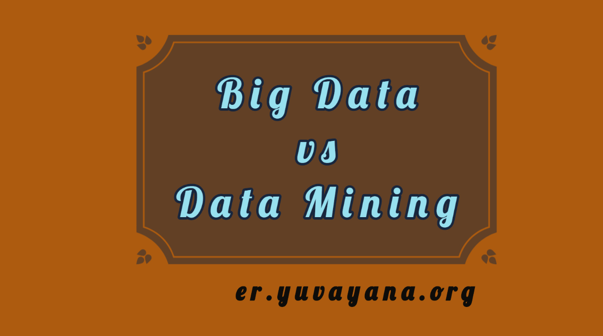 Big Data vs Data Mining | Find Out The 17 Best Differences | Engineer's ...