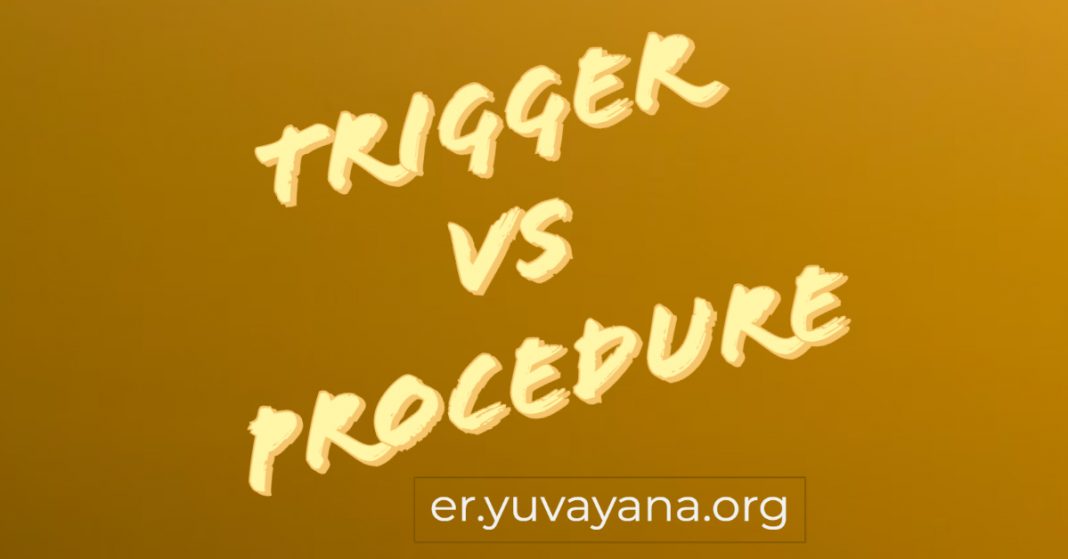 Difference between Trigger and Procedure | Trigger vs Procedure