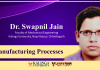 Manufacturing Processes By Dr. Swapnil Jain, Kalinga University 3. Manufacturing Processes_Dr. Swapnil Jain_Kalinga University