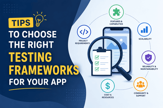 Tips to Choose The Right Testing Frameworks for Your App